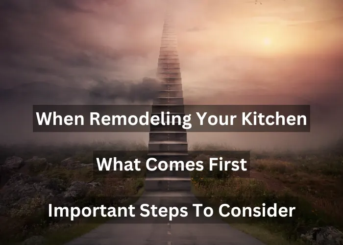 An image of stairs ascending into Heaven, with the text "When remodeling your kitchen, what comes first, important steps to consider" written on it